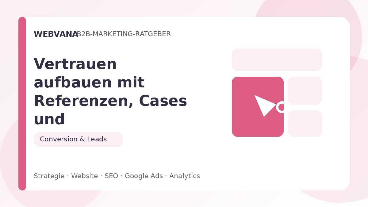 Vertrauen aufbauen mit Referenzen, Cases und Kundenstimmen – Beitragsbild auf Webvana.eu