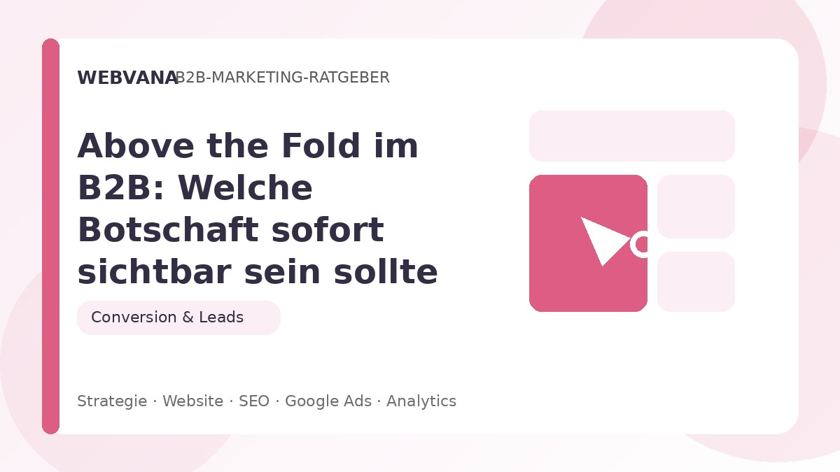 Above the Fold im B2B: Welche Botschaft sofort sichtbar sein sollte – Beitragsbild auf Webvana.eu