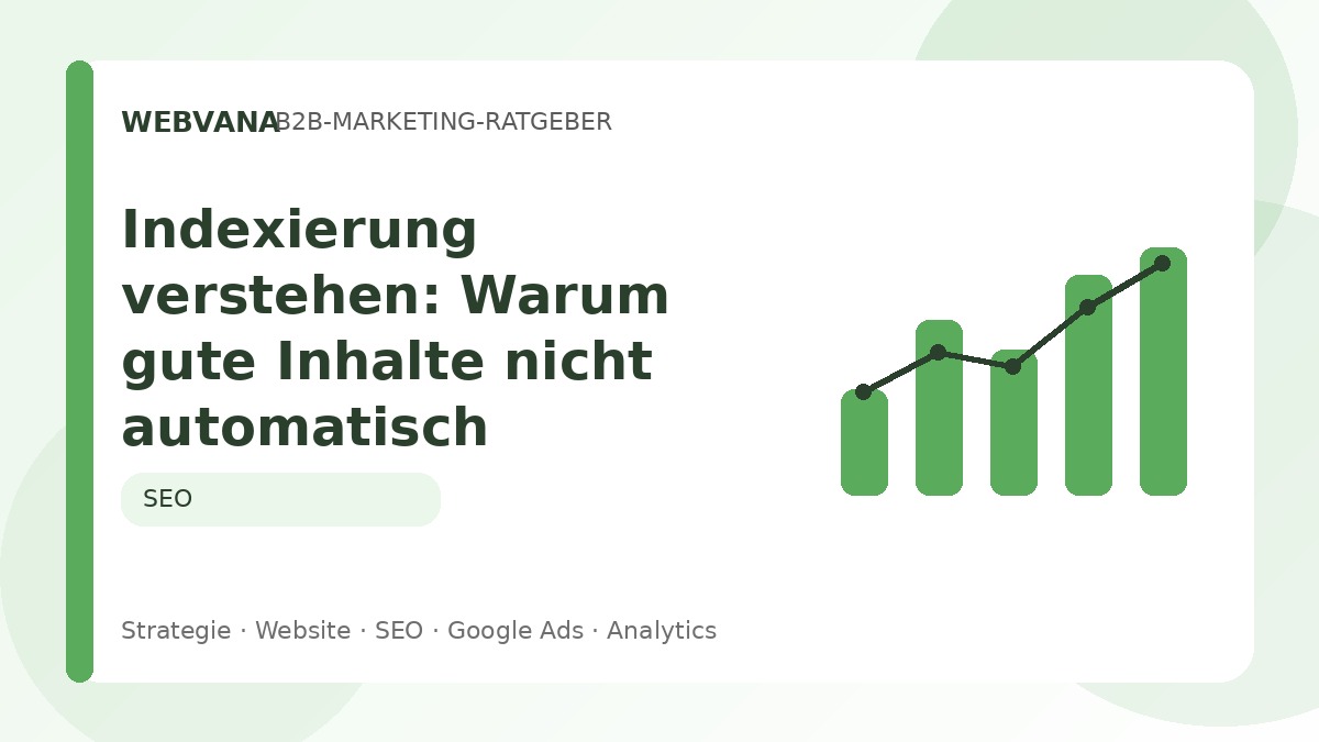 Indexierung verstehen: Warum gute Inhalte nicht automatisch gefunden werden – Beitragsbild auf Webvana.eu